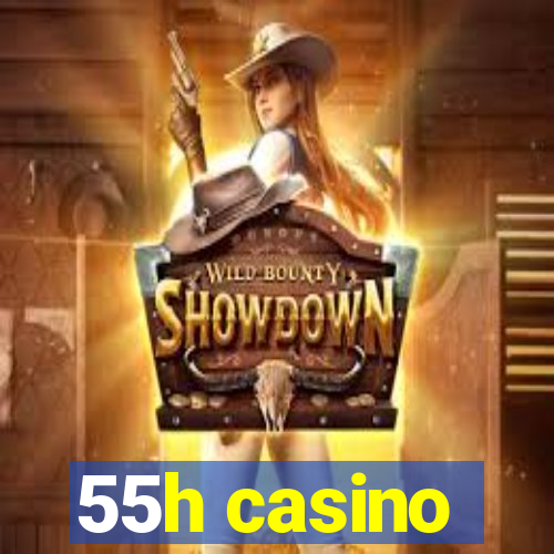 55h casino